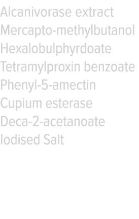 Alcanivorase extract Mercapto-methylbutanol Hexalobulphyrdoate Tetramylproxin benzoate Phenyl-5-amectin Cupium estera   