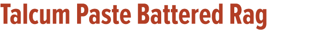 Talcum Paste Battered Rag
