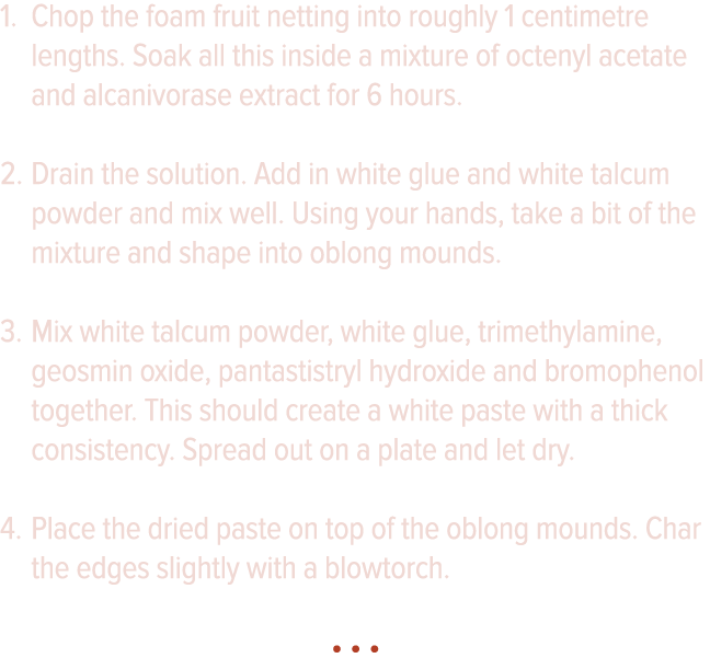 Chop the foam fruit netting into roughly 1 centimetre lengths  Soak all this inside a mixture of octenyl acetate and    