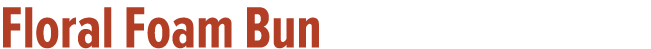 Floral Foam Bun