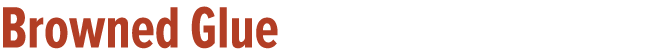Browned Glue