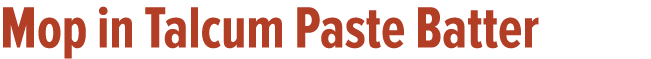Mop in Talcum Paste Batter