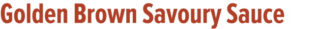 Golden Brown Savoury Sauce