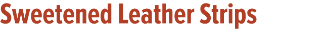 Sweetened Leather Strips