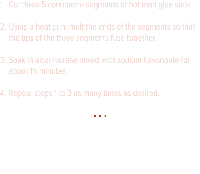 Cut three 5 centimetre segments of hot melt glue stick  Using a heat gun, melt the ends of the segments so that the t   
