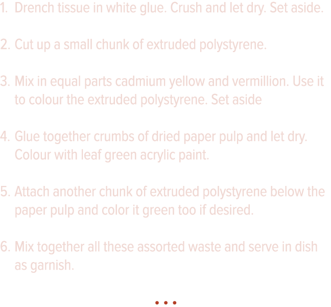 Drench tissue in white glue  Crush and let dry  Set aside  Cut up a small chunk of extruded polystyrene  Mix in equal   