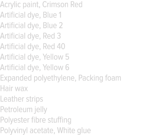 Acrylic paint, Crimson Red Artificial dye, Blue 1 Artificial dye, Blue 2 Artificial dye, Red 3 Artificial dye, Red 40   