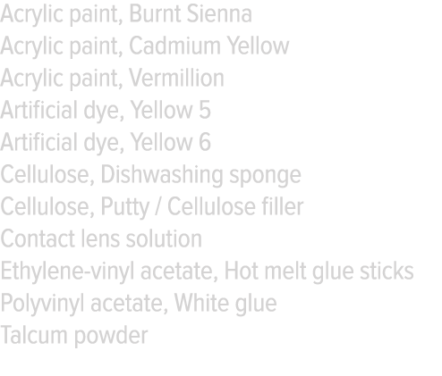 Acrylic paint, Burnt Sienna Acrylic paint, Cadmium Yellow Acrylic paint, Vermillion Artificial dye, Yellow 5 Artifici   