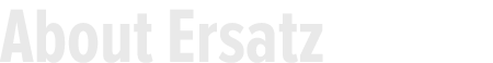 About Ersatz