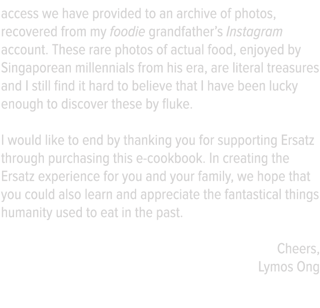 access we have provided to an archive of photos, recovered from my foodie grandfather s Instagram account  These rare   