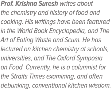 Prof  Krishna Suresh writes about the chemistry and history of food and cooking  His writings have been featured in t   