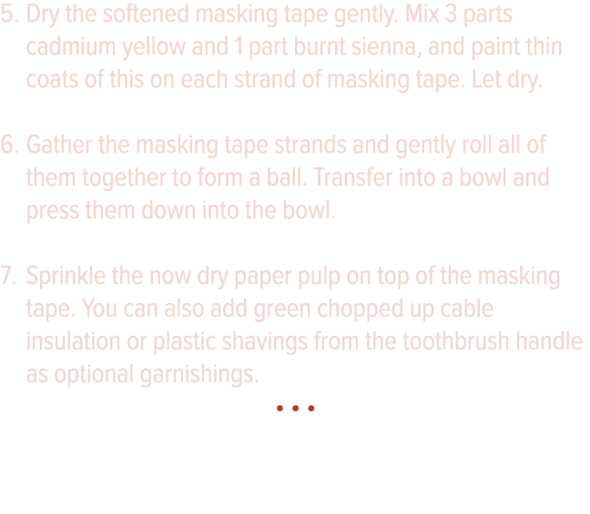 Dry the softened masking tape gently  Mix 3 parts cadmium yellow and 1 part burnt sienna, and paint thin coats of thi   