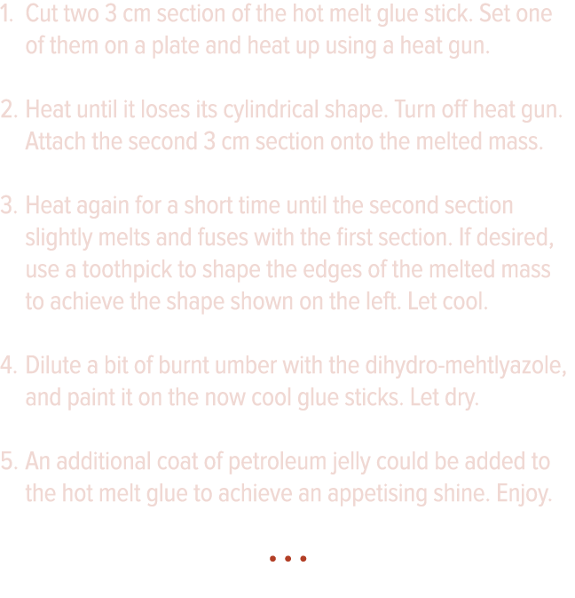 Cut two 3 cm section of the hot melt glue stick  Set one of them on a plate and heat up using a heat gun  Heat until    